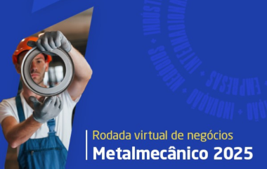 Abertas inscrições para rodadas de negócios para o setor metalmecânico 