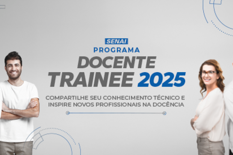 SENAI abre inscrições para o Programa Docente Trainee 2025